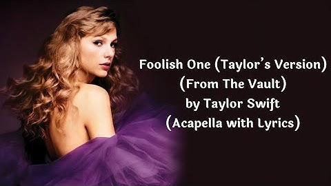 Foolish One (Taylor’s Version) (From The Vault) - Taylor Swift (Acapella with Lyrics)