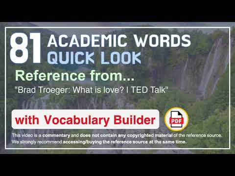 81 Academic Words Quick Look Ref From Brad Troeger: What Is Love | Ted Talk