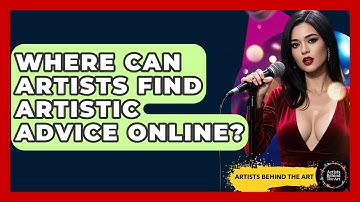 Where Can Artists Find Artistic Advice Online? | Artists Behind the Art