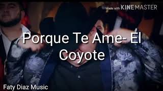 Porque Te Ame-El Coyote José Ángel Ledesma (LETRA)