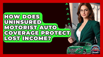 How Does Uninsured Motorist Auto Coverage Protect Lost Income? - Auto Coverage Explained