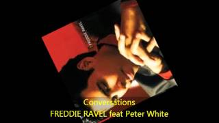 Video thumbnail of "Freddie Ravel - CONVERSATIONS feat Peter White"