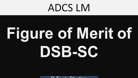 LM 1: Figure of Merit of DSB-SC