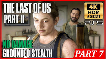 THE LAST OF US 2 PS5 [4K 60FPS HDR] No Damage GROUNDED STEALTH Walkthrough Part 7 The Forward Base