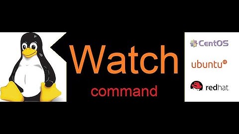 What is watch command and how to use watch command in redhat Linux