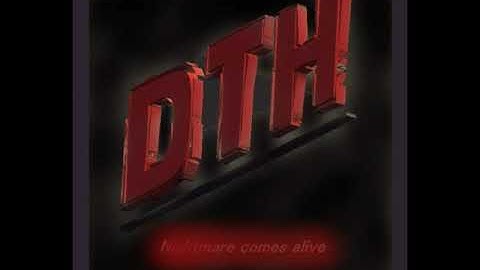 DTH - Nightmare comes alive