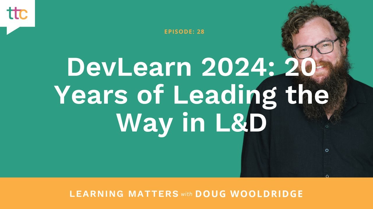 EP 28: DevLearn 2024: 20 Years of Leading the Way in L&D