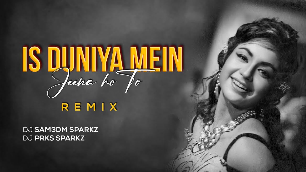 Is Duniya Mein Jeena Hai To  Remix  DJ Sam3dm SparkZ DJ Prks SparkZ  Helen Lata Mangeshkar