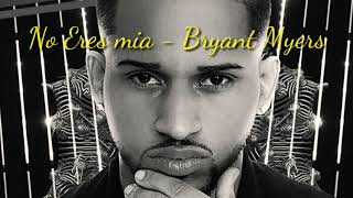 No eres mia - Bryant Myers (audio)You are not mine