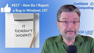 Confident Computing 👍 #837 - How Do I Report a Bug in Windows 10?