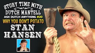 Ask Dutch Anything 20 | Why You Don't Potato Stan Hansen