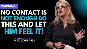 He Won’t Forget You After THIS – Go Beyond No Contact! | Mel Robbins