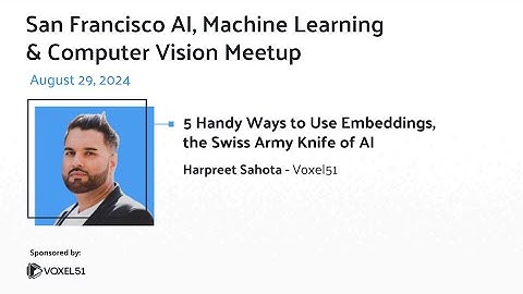 Computer Vision Meetup: 5 Handy Ways to Use Embeddings, the Swiss Army Knife of AI