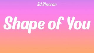 Ed Sheeran - Shape of You (lyrics)