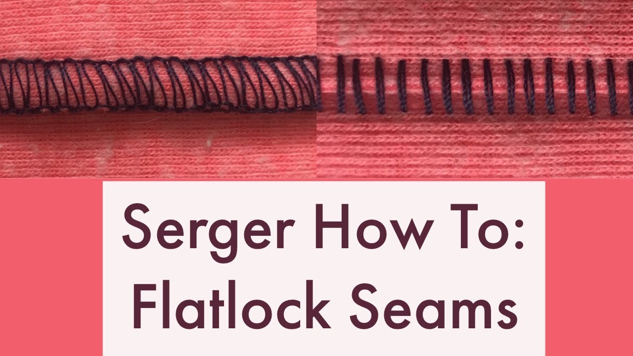 Serger How To: Flatlock Seams 