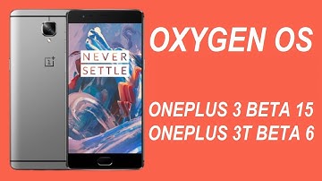 Oxygen OS Open Beta 15 for OnePlus 3 and Beta 6 for OnePlus 3T
