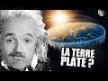 POURQUOI LA TERRE SERAIT PLATE ?