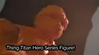 Hasbro Fantastic Four:First Steps Thing Titan Hero Series Action Figure Unboxing Plus Review 