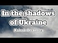 🔥Kalush Orchestra - In the shadows of Ukraine (Lyrics)