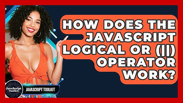How Does The JavaScript Logical OR (||) Operator Work? - JavaScript Toolkit