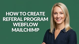 How to Create Referal Program Webflow Mailchimp - Julia'sTutorials