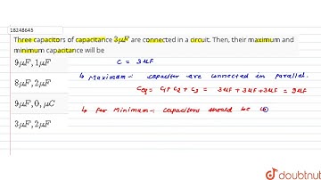 Three capacitors of capacitance `3 muF` are connected in a circuit. Then, their maximum
