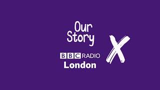 Our Story x BBC Radio London