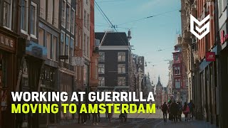 Working at Guerrilla | Moving to Amsterdam