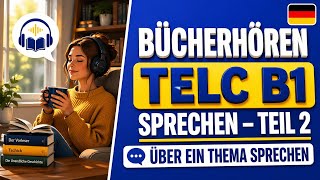 Bücherhören |  Telc B1 Sprechen – Teil 2 Über ein Thema sprechen