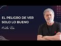 El peligro de ver solo lo bueno - Walter Riso