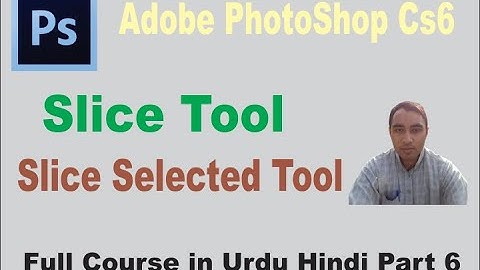 Adobe PhotoShop Part 6 || Slice Tool || Slice Selected Tool || Basic IT School || Muhammad Usman