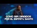 Como ser dirigidos por el Espíritu Santo | Pastor Juan Carlos Harrigan