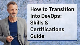 How to Transition Into DevOps: Skills & Certifications Guide