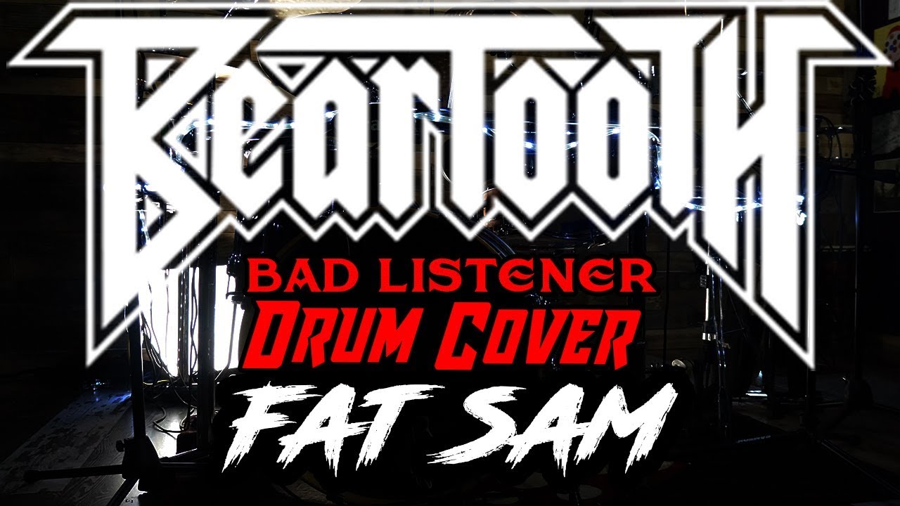 Bad Listener Beartooth Drum Cover | Bad Listener - Beartooth (Fat Sam) - YouTube