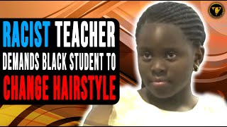 Racist Teacher Demands Black Student To Change Hairstyle, Then This Happen.