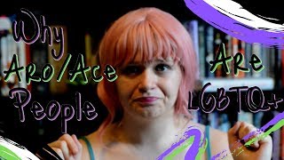 Why Aro/Ace People are LGBTQ+