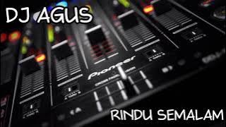 DJ AGUS - RINDU SEMALAM