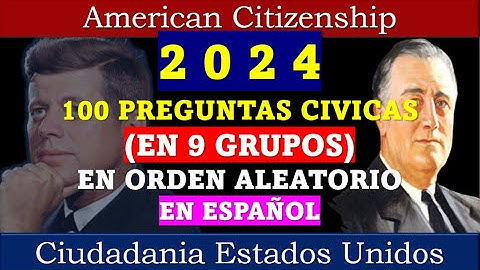 2 0 2 4 - 100 PREGUNTAS CIVICAS  (EN 9 GRUPOS) EN ORDEN ALEATORIO Y EN ESPAÑOL