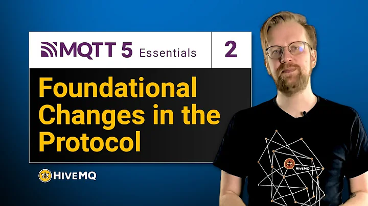 Foundational MQTT protocol changes | MQTT 5 Essentials Part 2