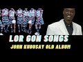 LOR GON SONGS BY JOHN KUDUSAY LOR GON SONGS BY JOHN KUDUSAY