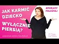 PORADY POŁOŻNEJ Jak karmić TYLKO piersią?