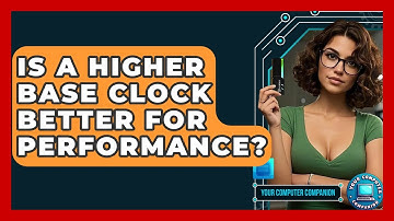 Is A Higher Base Clock Better For Performance? - Your Computer Companion
