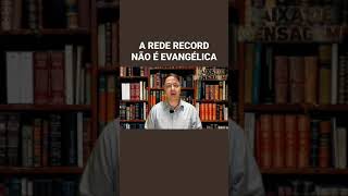 A Rede Record não é evangélica