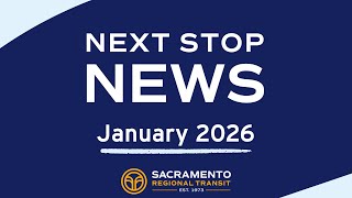 SacRT's Next Stop News Passenger Video Newsletter January 2026