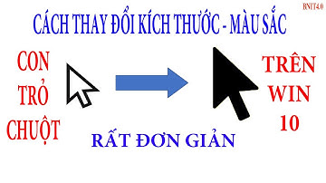 Cách Đổi màu - đổi kích thước CON TRỎ CHUỘT trên WIN 10 l BNIT4.0
