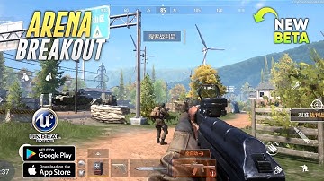 Arena Breakout New Beta Gameplay Android Unreal Engine 4 | Download Link