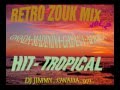 RETRO ZOUK  MIX VOL 2 HIT TROPICAL  by  DJ JIMMY  GWADA  971