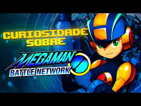 MEGA MAN BATTLE NETWORK E SUAS "CURIOSIDADES"