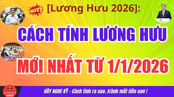 [Lương hưu 2026]: Cách Tính Lương Hưu mới nhất từ 1/1/2026 – Biết Để Không Bị Thiệt thòi