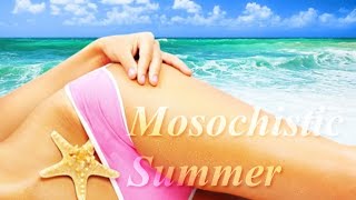 【初音ミク】Mosochistic Summer【オリジナル】